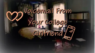 Voicemail From Your College Girlfriend Audio RP [f4a] [i miss you] [voicemail]