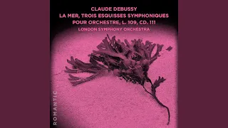 La mer, trois esquisses symphoniques pour orchestre, L. 109, CD. 111: I. De l'aube à midi sur...