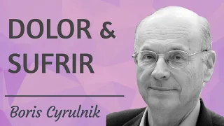 El Dolor Es Inevitable, El Sufrimiento Es Opcional - Boris Cyrulnik