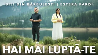 Biji din Barbulesti si Estera Fardi -  HAI MAI LUPTA-TE [ Official Video ] 2023