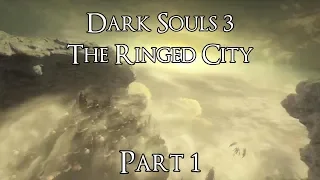 ANGELS - Dark Souls 3 The Ringed City Playthrough - Part 1