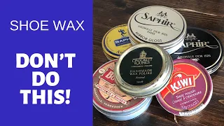 Shoe Wax | How Much Is TOO Much?