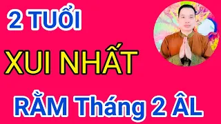 2 TUỔI Này XUI NHẤT Rằm THÁNG 2 ÂM LỊCH/ Cậu Thành Tử Vi (0916.188.251)