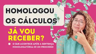 O que acontece após a sentença homologatória dos cálculos?