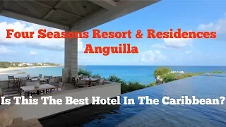 Four Seasons Resort & Residences Anguilla: The Best Four Seasons In The Caribbean!