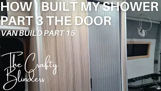 selfbuild campervan crafter sprinter | shower door part 3 | van build |15| the crafty blinders