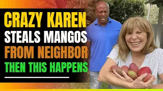 Crazy Karen Steals Mangos From Neighbor. Then This Happens