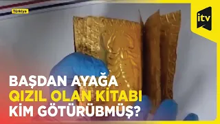 Tarixi nümunə sayılan 24 əyarlıq qızıl kitab müsadirə olundu - Türkiyə