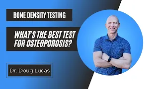 Bone Density Testing- What's The Best Test for Osteoporosis