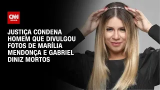 Justiça condena homem que divulgou fotos de Marília Mendonça e Gabriel Diniz mortos | CNN PRIME TIME