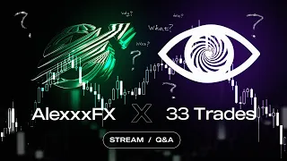 Stream by AlexxxFX & Alex 33 Trades: Q&A