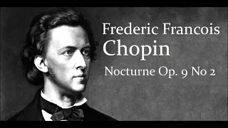 Фредерик Шопен - Ноктюрн оп.9 №2. Frederic Chopin - Nocturne Op. 9 No 2. Классическая музыка.