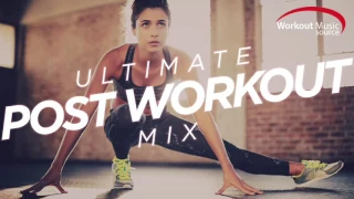 Workout Music Source // Ultimate Post Workout Mix (115-128 BPM)