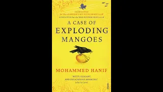 Plot summary, “A Case of Exploding Mangoes” by Mohammed Hanif in 5 Minutes - Book Review