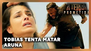 A TERRA PROMETIDA: Tobias tenta matar Aruna