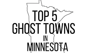 Top 5 Ghost Towns in Minnesota