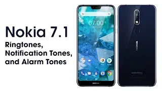 Nokia 7.1 Ringtones, Notification Tones, and Alarm Tones