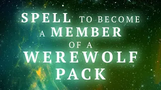 SPELL TO BECOME A MEMBER OF A WEREWOLF PACK