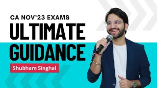 Nov'23 Exams | Ultimate Guidance Video | ICAI | CA Final CA Inter CA Foundation