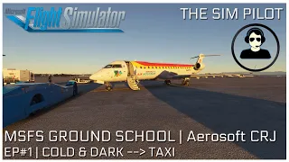 Microsoft Flight Simulator 2020 | GROUND SCHOOL | Aerosoft CRJ | Cold & Dark - Taxi Ready | EP#1