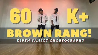 Brown Rang - Yo Yo Honey Singh| Dipen Sanjot Choreography| Pankaj Kukreja.