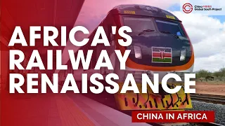 China’s Indispensable Role in Africa’s Railway Renaissance