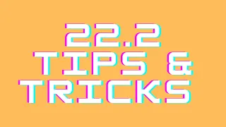 22 2 TRICKS & TIPS