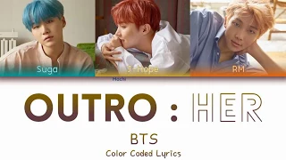 BTS (방탄소년단) - OUTRO : HER | Color Coded Lyrics | Han/Rom/Eng