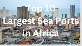 Top 10 Largest Sea Ports in Africa: (2024)