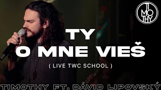 Timothy ft. David Lipovský | TY O MNE VIEŠ (live)