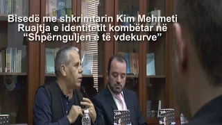 Bisedë me shkrimtarin Kim Mehmeti  Ruajtja e identitetit kombëtar në  “Shpërnguljen e të vdekurve”