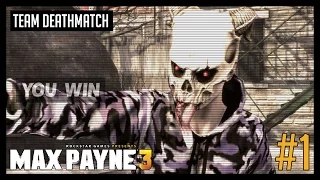 [PC] Team Deathmatch #1 | Max Payne 3