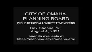 City of Omaha Nebraska Planning Board Public Hearing & Administrative meeting August 4, 2021