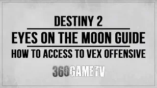 Destiny 2 Eyes on the Moon Guide / Solution - How to get access to Vex Offensive