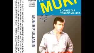 Munir Fiuljanin Muki - Nije druze sve u casi - (Audio 1987)