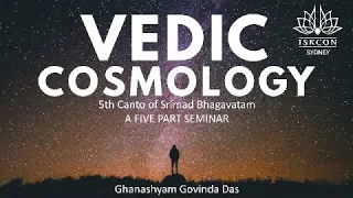 Vedic Cosmology (Part 1)| Wed, 17.06.20 | Ghanashyam Govinda Dasa