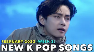 NEW K POP SONGS (FEBRUARY 2022 - WEEK 3)