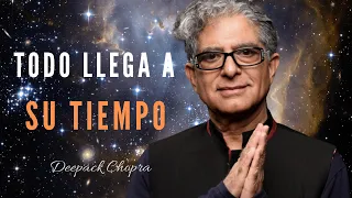 TODO LLEGA A SU TIEMPO | Esto Te Dejará Sin Palabras | (Deepak Chopra)