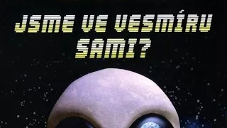 Sme vo vesmíre sami?