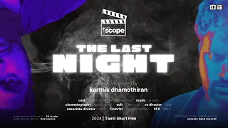 The Last Night Tamil Short film | 2024 | 4K Video | @scopesine #tamilshortfilm