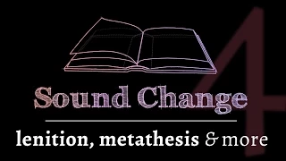 Sound Change - Various Changes (part 4 of 5)
