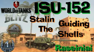 WOT Blitz ISU-152 7 Kills Raseiniai // The Power Of Stalin