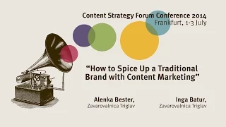 Alenka Bester & Inga Batur: Spicing Up a Traditional Brand - Content Strategy Forum Conference 2014