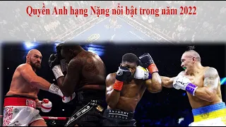 Quyền Anh hạng Nặng nổi bật trong năm 2022 [Pro_Boxing]