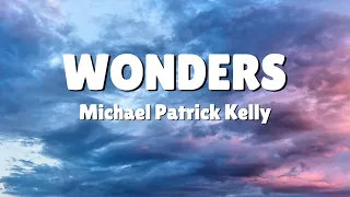 Michael Patrick Kelly - Wonders (Lyrics Video) ft. Rakim