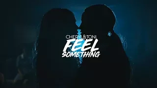 Cheryl & Toni | Feel Something [+2x17]