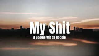 A Boogie Wit da Hoodie - My Shit (Lyrics)