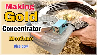 Making a GOLD Concentrator mechine | blue bowl