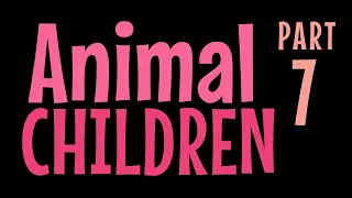 Animal Children PART 7 - children's poem by Edith Brown Kirkwood