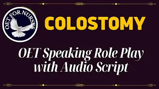 LATEST OET SPEAKING SAMPLES FOR NURSES !!  COLOSTOMY !! COLOSTOMY CARE  AUDIO TRANSCRIPT ! COLOSTOMY